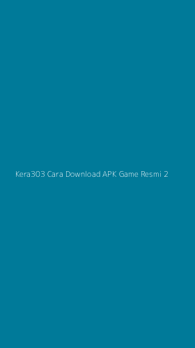 Tampilan Antarmuka Aplikasi Kera303 Cara Download Apk Game Resmi - 2