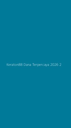 Tampilan Antarmuka Aplikasi Keraton88 Dana Terpercaya 2026 - 2