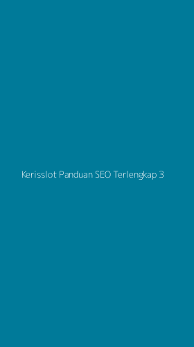 Tampilan Antarmuka Aplikasi Kerisslot Panduan Seo Terlengkap - 3
