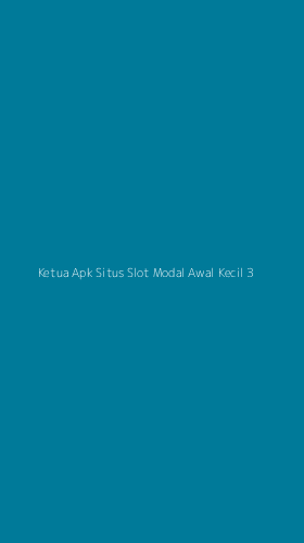 Tampilan Antarmuka Aplikasi Ketua Apk Situs Slot Modal Awal Kecil - 3