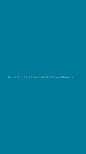 Tampilan Antarmuka Aplikasi Ketua Slot Cara Download Apk Game Resmi - 2