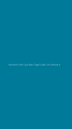 Tampilan Antarmuka Aplikasi Kezototo Slot Cara Main Togel Colok Jitu Pemula - 4