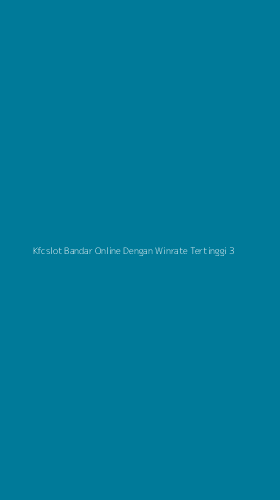 Tampilan Antarmuka Aplikasi Kfcslot Bandar Online Dengan Winrate Tertinggi - 3