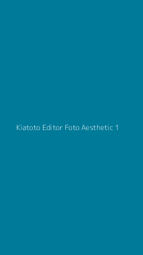 Tampilan Antarmuka Aplikasi Kiatoto Editor Foto Aesthetic - 1