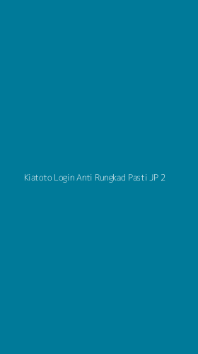 Tampilan Antarmuka Aplikasi Kiatoto Login Anti Rungkad Pasti Jp - 2