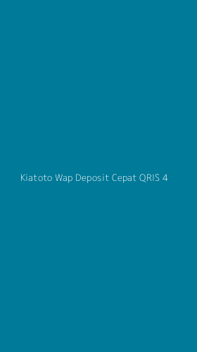 Tampilan Antarmuka Aplikasi Kiatoto Wap Deposit Cepat Qris - 4