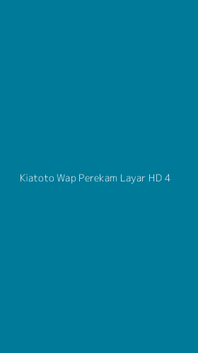Tampilan Antarmuka Aplikasi Kiatoto Wap Perekam Layar Hd - 4