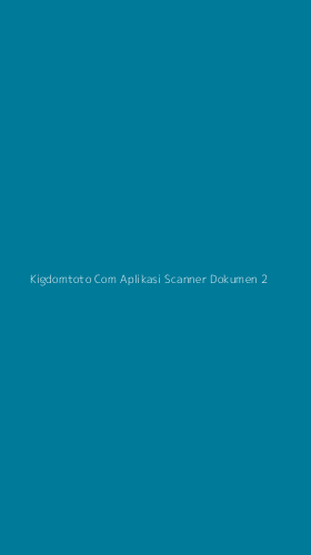 Tampilan Antarmuka Aplikasi Kigdomtoto Com Aplikasi Scanner Dokumen - 2