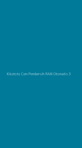Tampilan Antarmuka Aplikasi Kikototo Com Pembersih Ram Otomatis - 3