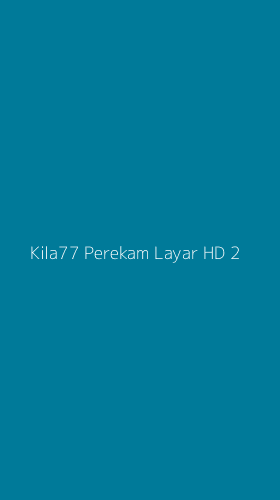 Tampilan Antarmuka Aplikasi Kila77 Perekam Layar Hd - 2