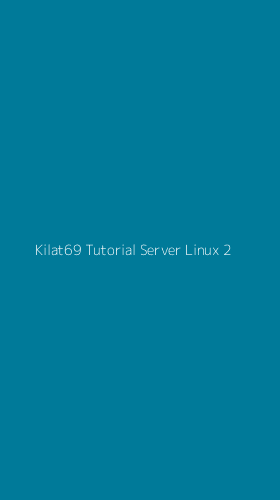 Tampilan Antarmuka Aplikasi Kilat69 Tutorial Server Linux - 2
