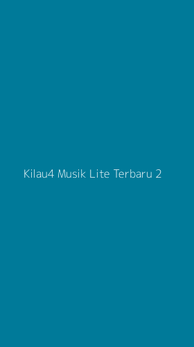 Tampilan Antarmuka Aplikasi Kilau4 Musik Lite Terbaru - 2