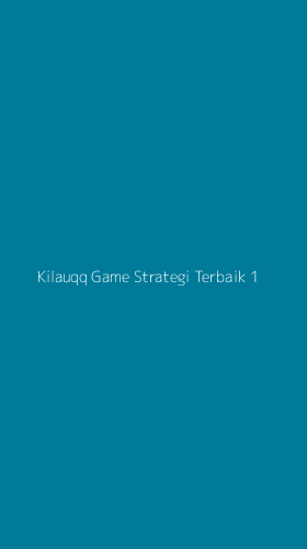 Tampilan Antarmuka Aplikasi Kilauqq Game Strategi Terbaik - 1