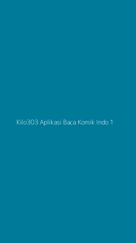 Tampilan Antarmuka Aplikasi Kilo303 Aplikasi Baca Komik Indo - 1