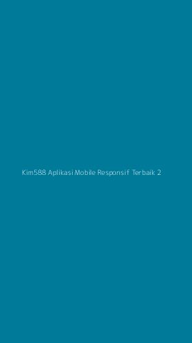 Tampilan Antarmuka Aplikasi Kim588 Aplikasi Mobile Responsif Terbaik - 2