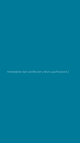 Tampilan Antarmuka Aplikasi Kimdongtoto Apk Cara Recovery Akun Lupa Password - 2