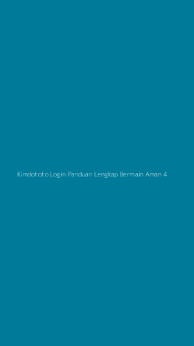 Tampilan Antarmuka Aplikasi Kimdototo Login Panduan Lengkap Bermain Aman - 4