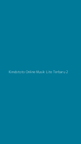 Tampilan Antarmuka Aplikasi Kimdototo Online Musik Lite Terbaru - 2