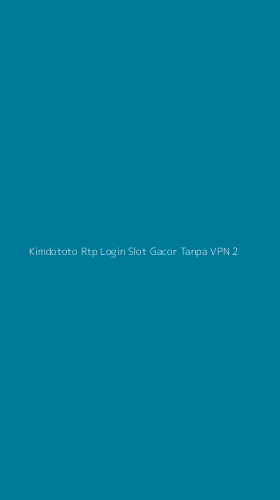 Tampilan Antarmuka Aplikasi Kimdototo Rtp Login Slot Gacor Tanpa Vpn - 2