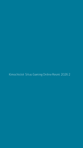Tampilan Antarmuka Aplikasi Kimochislot Situs Gaming Online Resmi 2026 - 2