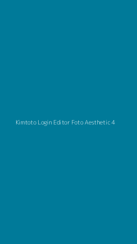 Tampilan Antarmuka Aplikasi Kimtoto Login Editor Foto Aesthetic - 4
