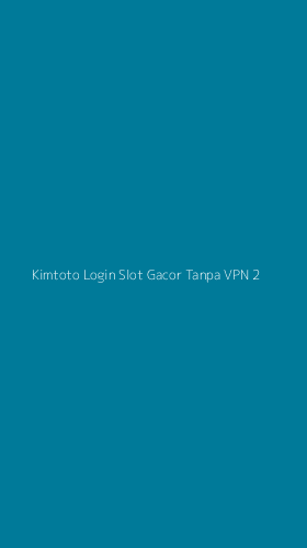 Tampilan Antarmuka Aplikasi Kimtoto Login Slot Gacor Tanpa Vpn - 2