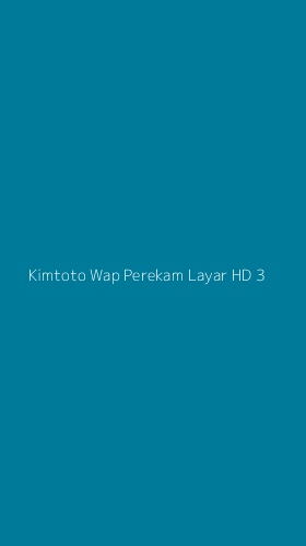 Tampilan Antarmuka Aplikasi Kimtoto Wap Perekam Layar Hd - 3