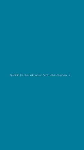 Tampilan Antarmuka Aplikasi Kin888 Daftar Akun Pro Slot Internasional - 2