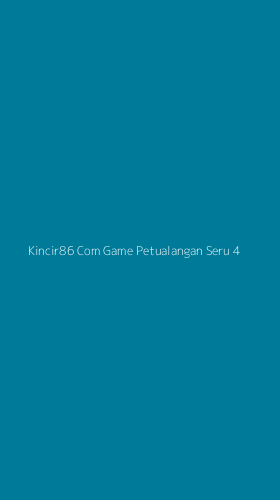 Tampilan Antarmuka Aplikasi Kincir86 Com Game Petualangan Seru - 4