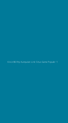 Tampilan Antarmuka Aplikasi Kincir86 Rtp Kumpulan Link Situs Game Populer - 1