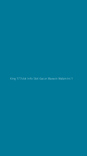 Tampilan Antarmuka Aplikasi King 177slot Info Slot Gacor Maxwin Malam Ini - 1