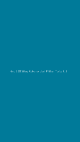 Tampilan Antarmuka Aplikasi King 328 Situs Rekomendasi Pilihan Terbaik - 3