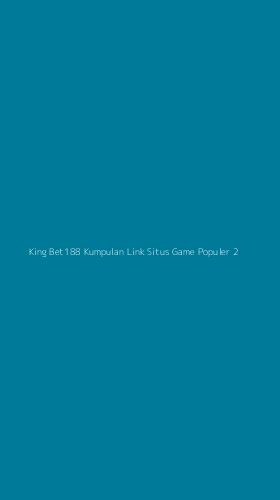 Tampilan Antarmuka Aplikasi King Bet188 Kumpulan Link Situs Game Populer - 2
