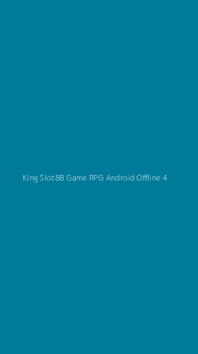 Tampilan Antarmuka Aplikasi King Slot88 Game Rpg Android Offline - 4