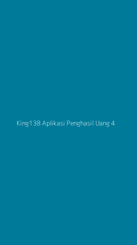 Tampilan Antarmuka Aplikasi King138 Aplikasi Penghasil Uang - 4
