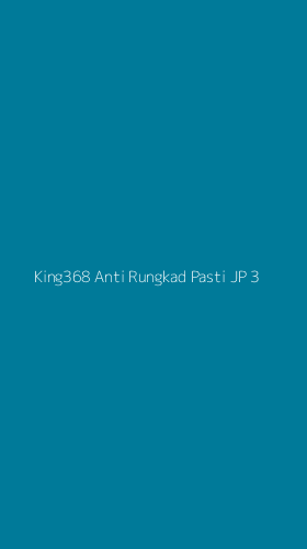 Tampilan Antarmuka Aplikasi King368 Anti Rungkad Pasti Jp - 3