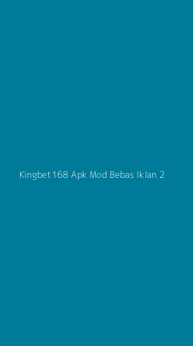 Tampilan Antarmuka Aplikasi Kingbet168 Apk Mod Bebas Iklan - 2