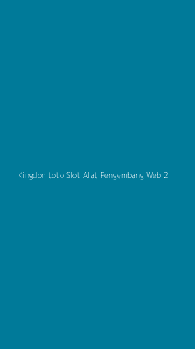 Tampilan Antarmuka Aplikasi Kingdomtoto Slot Alat Pengembang Web - 2