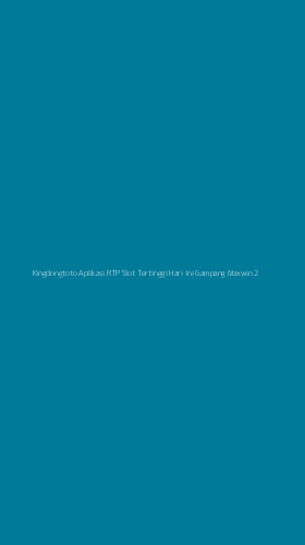 Tampilan Antarmuka Aplikasi Kingdongtoto Aplikasi Rtp Slot Tertinggi Hari Ini Gampang Maxwin - 2