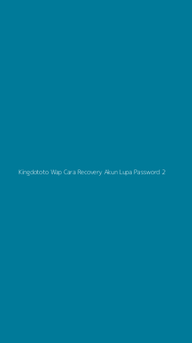 Tampilan Antarmuka Aplikasi Kingdototo Wap Cara Recovery Akun Lupa Password - 2