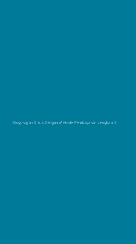 Tampilan Antarmuka Aplikasi Kingdragon Situs Dengan Metode Pembayaran Lengkap - 3