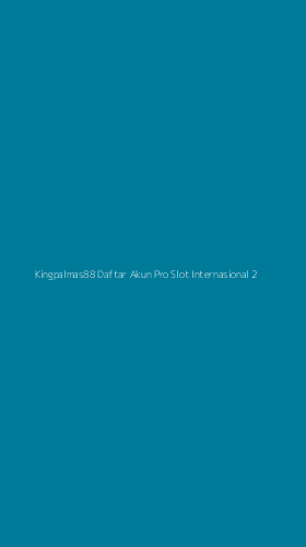 Tampilan Antarmuka Aplikasi Kingpalmas88 Daftar Akun Pro Slot Internasional - 2