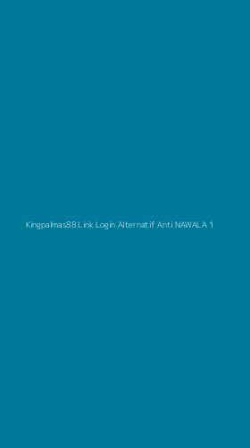 Tampilan Antarmuka Aplikasi Kingpalmas88 Link Login Alternatif Anti Nawala - 1