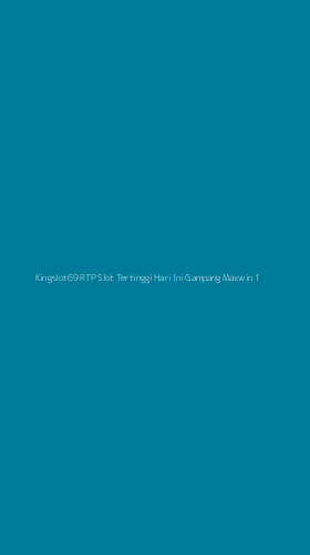 Tampilan Antarmuka Aplikasi Kingslot69 Rtp Slot Tertinggi Hari Ini Gampang Maxwin - 1