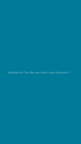 Tampilan Antarmuka Aplikasi Kingtoptoto Cara Recovery Akun Lupa Password - 3