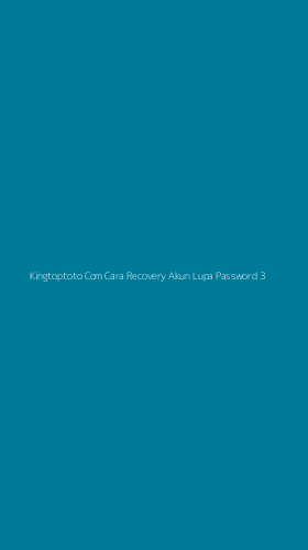 Tampilan Antarmuka Aplikasi Kingtoptoto Com Cara Recovery Akun Lupa Password - 3