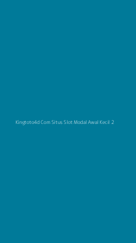 Tampilan Antarmuka Aplikasi Kingtoto4d Com Situs Slot Modal Awal Kecil - 2