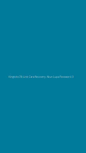Tampilan Antarmuka Aplikasi Kingtoto78 Link Cara Recovery Akun Lupa Password - 3