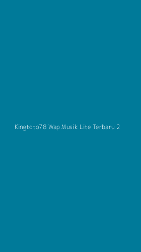 Tampilan Antarmuka Aplikasi Kingtoto78 Wap Musik Lite Terbaru - 2