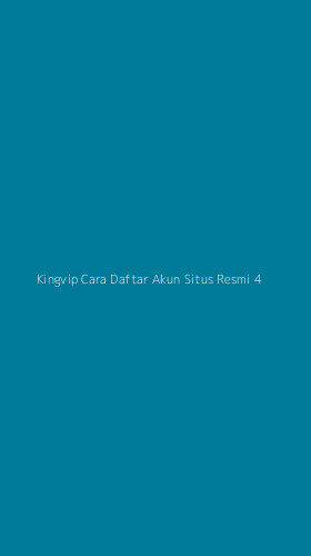 Tampilan Antarmuka Aplikasi Kingvip Cara Daftar Akun Situs Resmi - 4